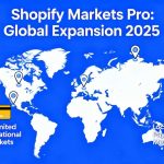 Shopify Markets Pro Revolutionizes Global E-commerce: Unlimited International Expansion with Zero Entity Setup
