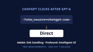 ChatGPT UTM Tag Goes Missing on Many Clicks: Adobe Blames GPT-6 Link Handling, Profound Blames Intelligent UI