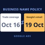 Google Ads to Let Some Business Names Differ From the Domain: The Email Says October 19, Coverage Says October 16