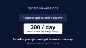 Google Removes the Indexing API Quota Form From Its Docs: The 200-a-Day Default Stays